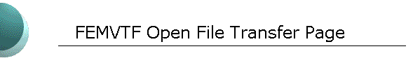 FEMVTF Open File Transfer Page